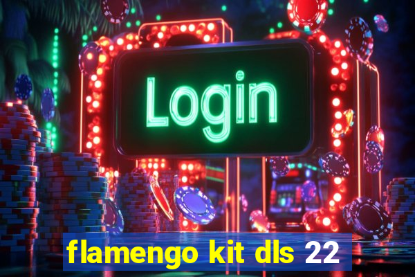 flamengo kit dls 22